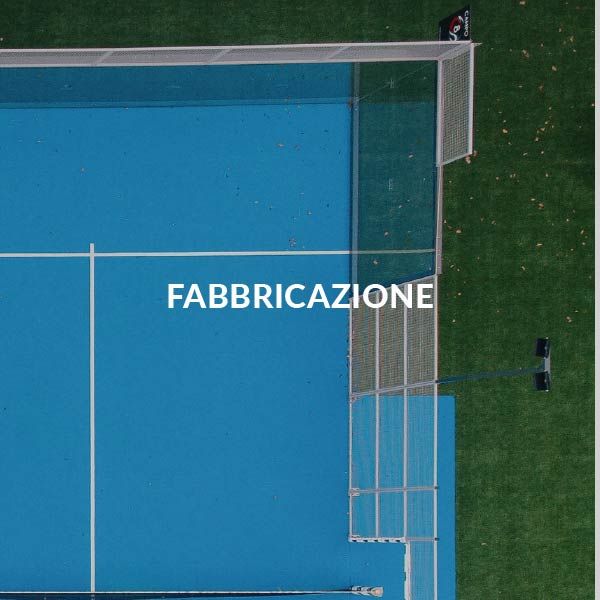 FABBRICAZIONE DI CAMPI DI PADEL